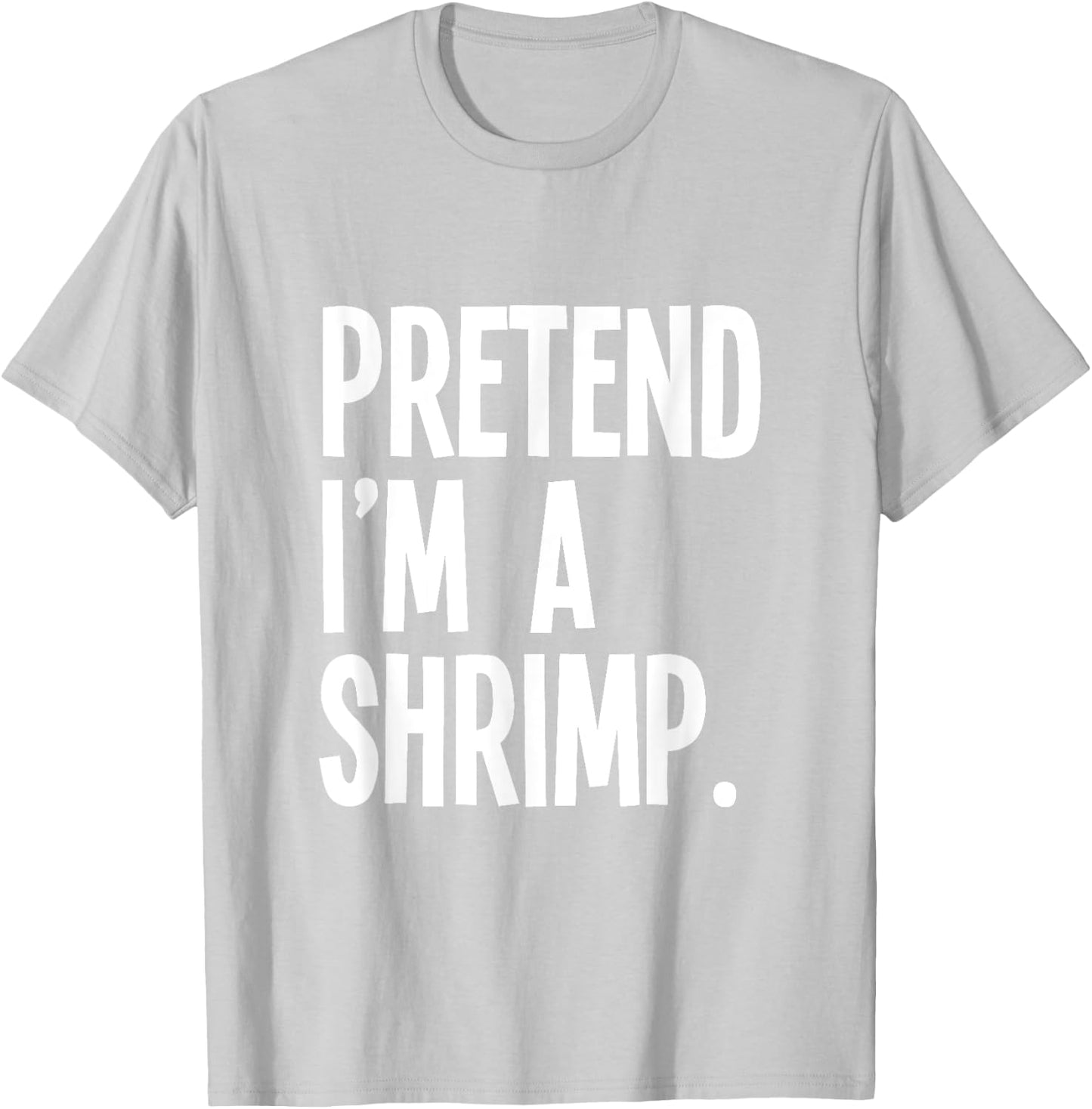 Pretend I'm A Shrimp Funny Halloween Party Costume T-Shirt - T-Shirt | Ash