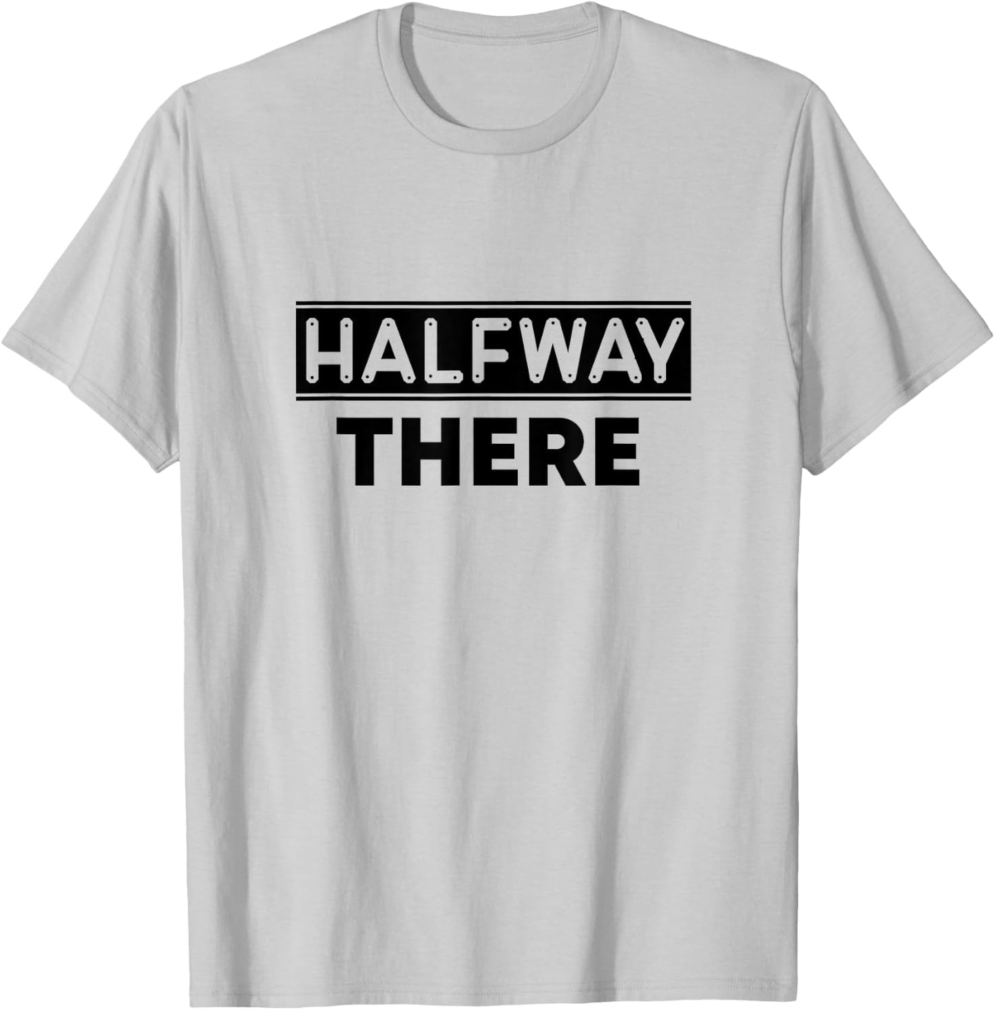 Keep On Doing Novelty Merch Halfway There , Small, White T-Shirt - T-Shirt | Ash