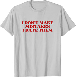 I Don't Make Mistakes I Date Them Y2K Aesthetic Trendy T-Shirt - T-Shirt | Ash