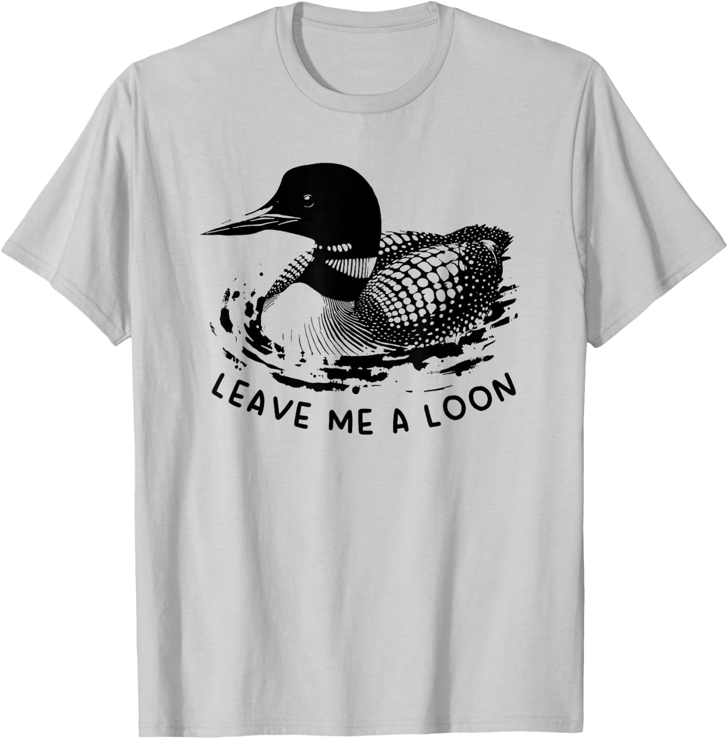 Leave Me a Loon T-Shirt - T-Shirt | Ash