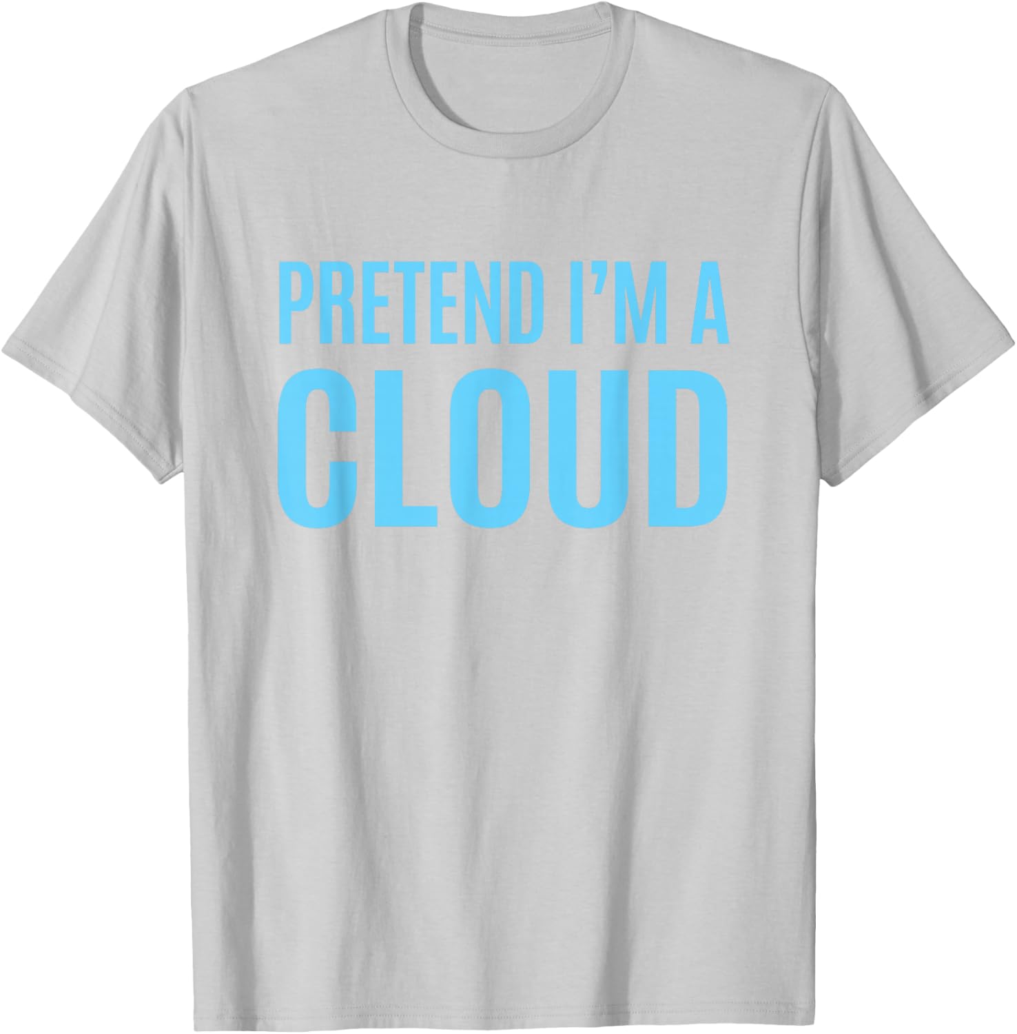 Pretend I'm A Cloud Easy White Halloween Costume T-Shirt - T-Shirt | Ash