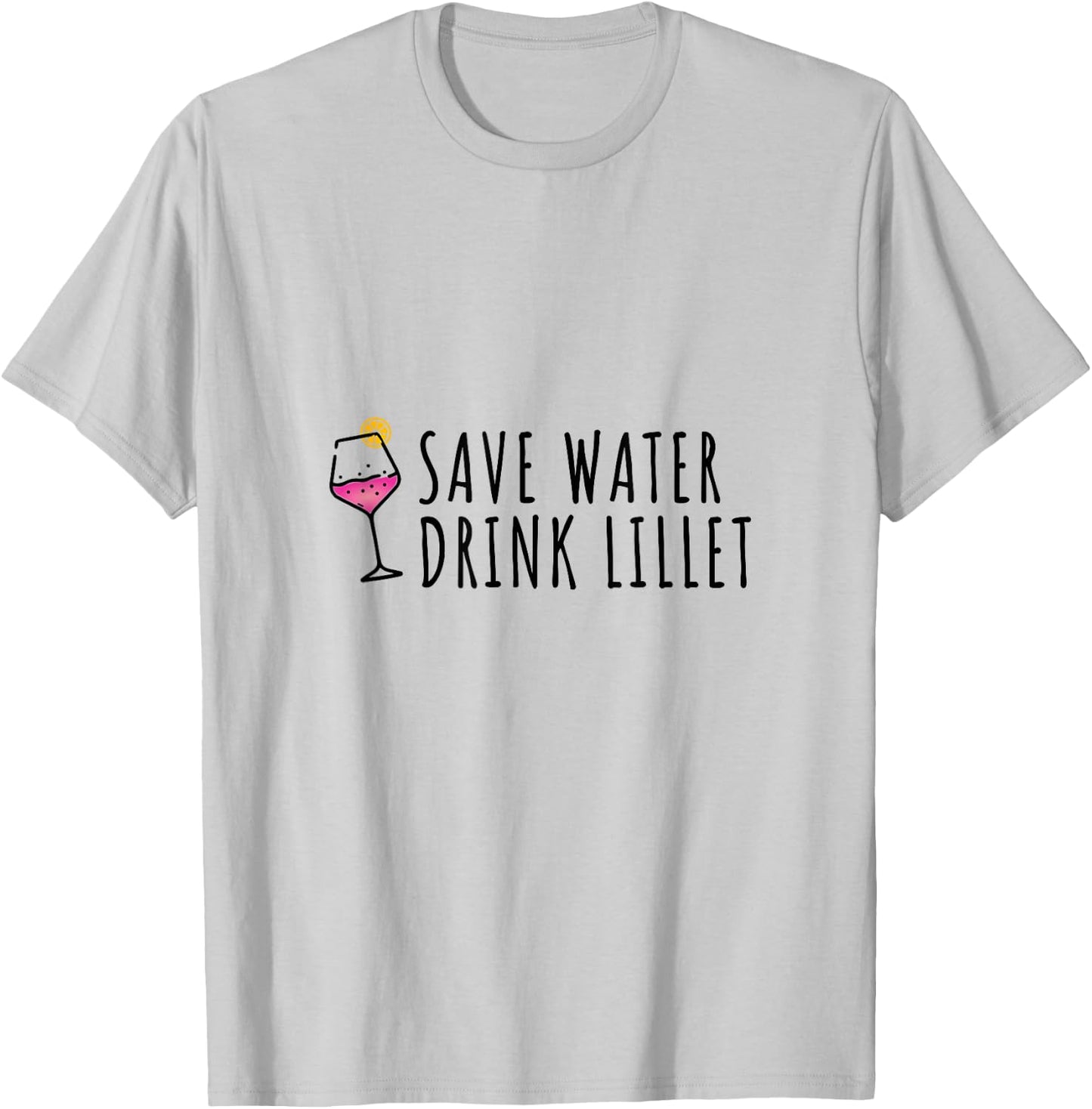 Save Water Drink Lillet | Summer Alcohol Lillet , White T-Shirt - T-Shirt | Ash