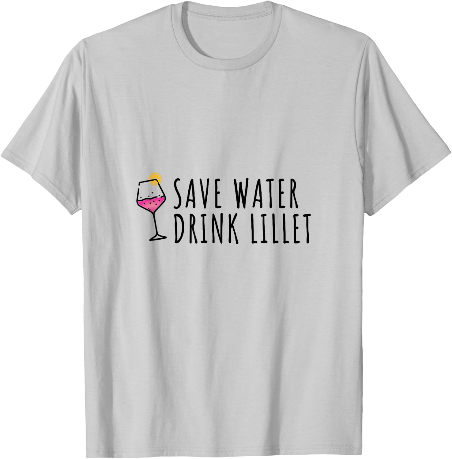 Save Water Drink Lillet | Summer Alcohol Lillet , White T-Shirt - T-Shirt | Ash