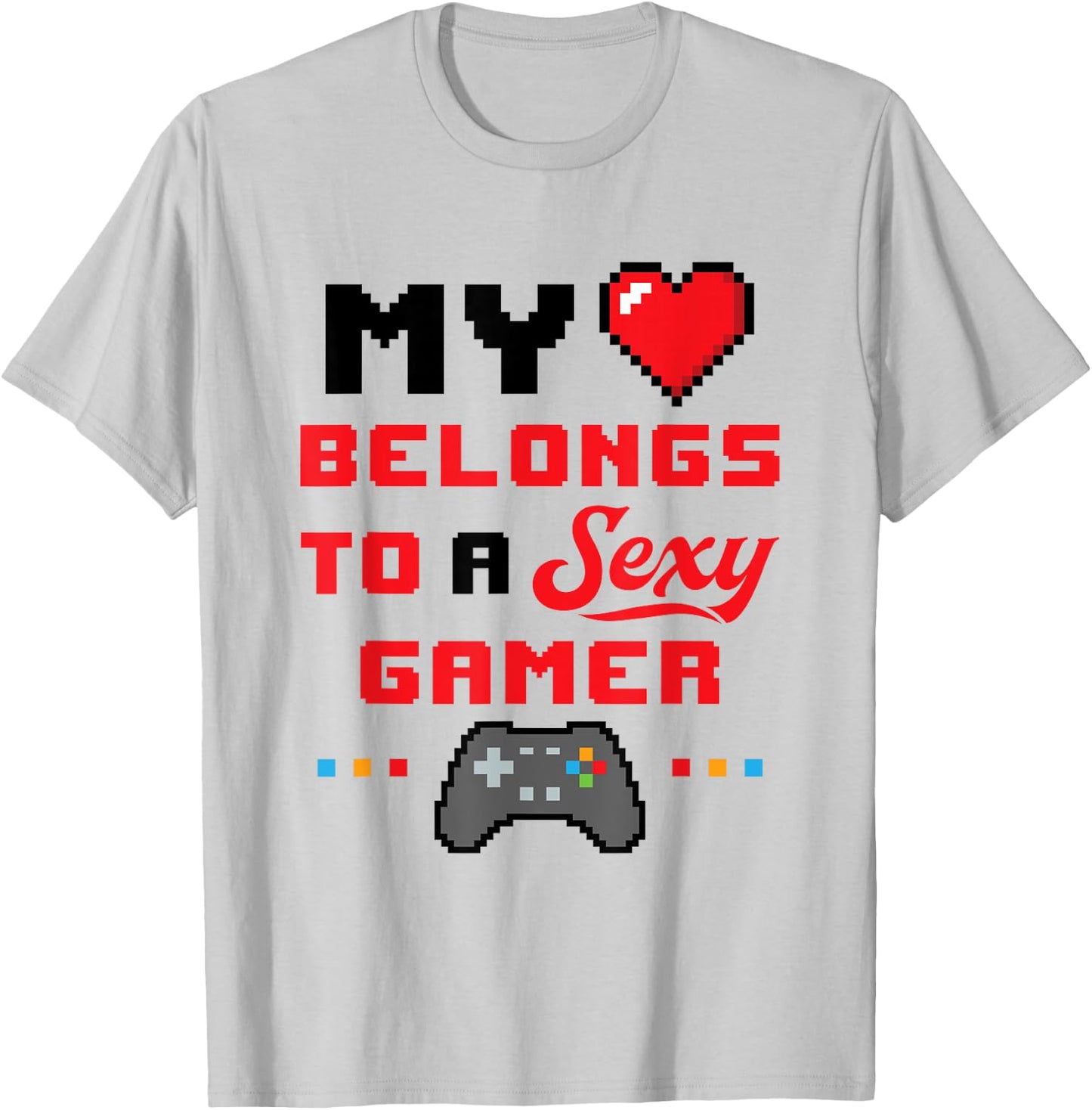My Heart Belongs to a Sexy Gamer Girlfriend Wife Valentine T-Shirt - T-Shirt | Ash