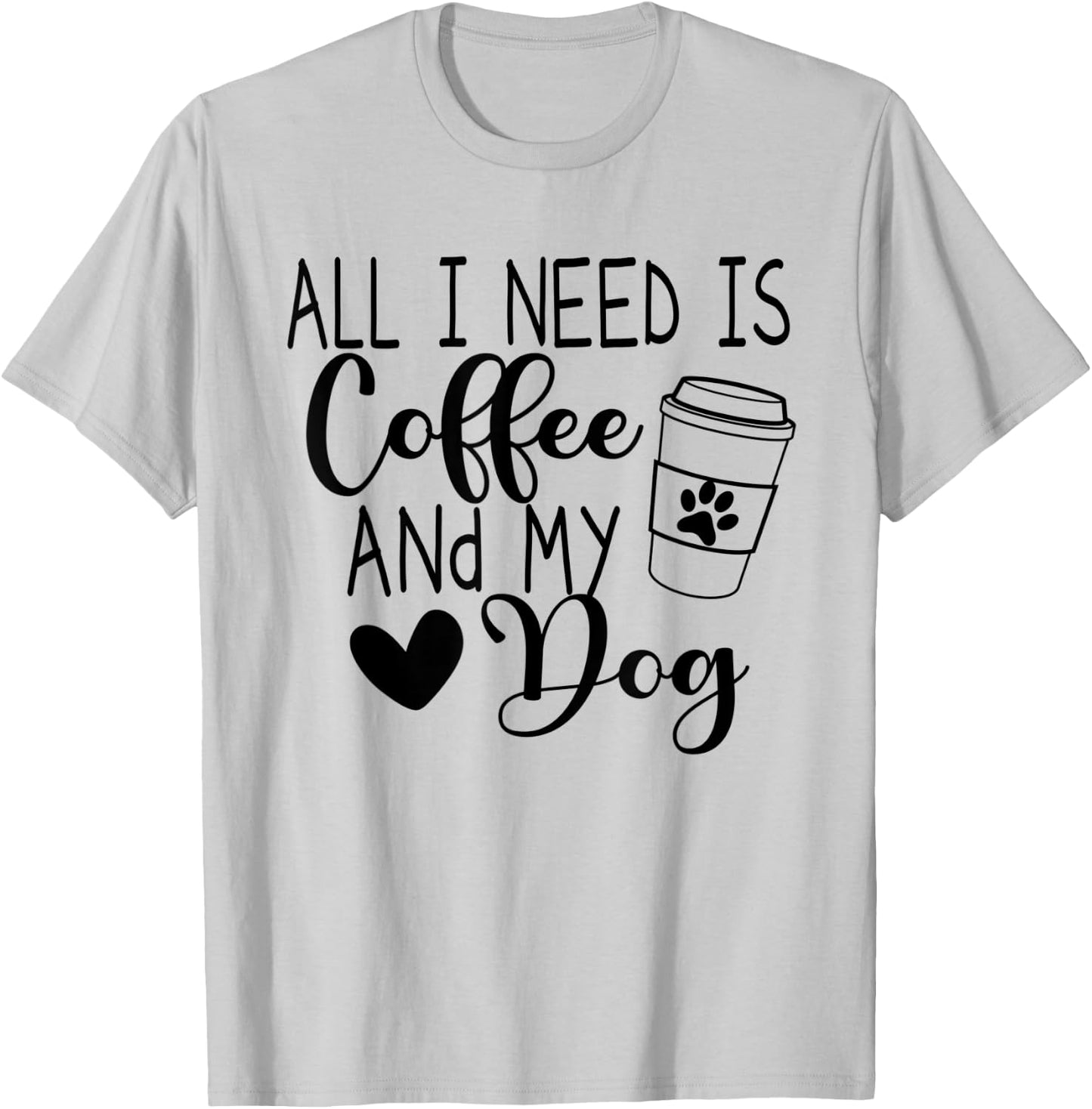 All I Need Is Coffee And My Dog T-Shirt - T-Shirt | Ash
