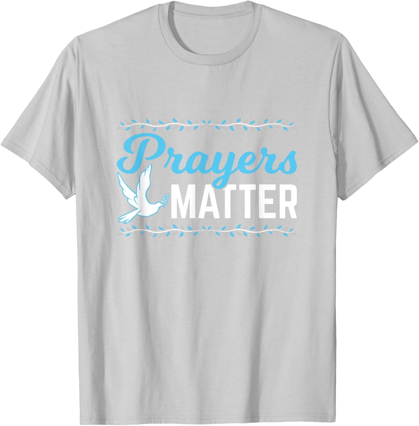 Prayers Matter Christian Shirt T-Shirt - T-Shirt | Ash