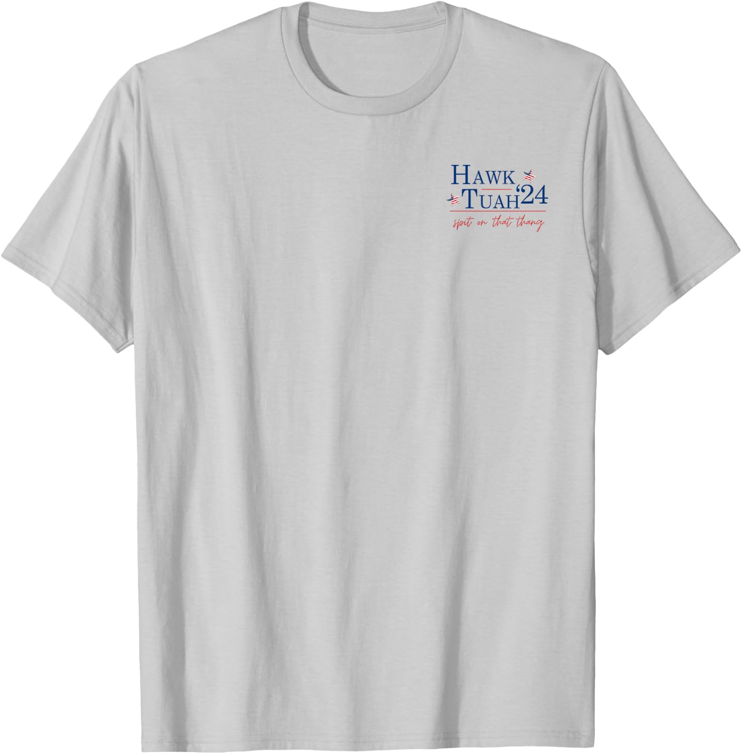 Hawk Tuah 24 Spit On That Thang 2 Side T-Shirt - T-Shirt | Ash