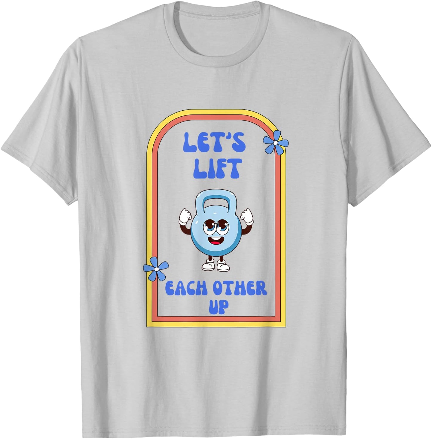 Let's Lift Each Other Up Kettlebell Fitness Enthusiast T-Shirt - T-Shirt | Ash