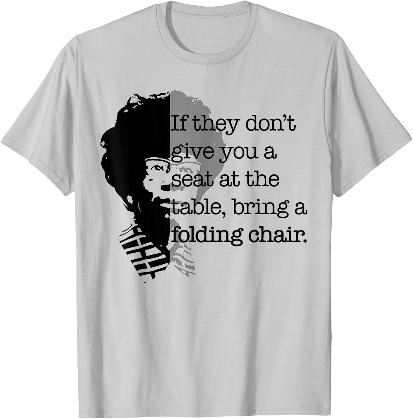 Seat at the Table Bring Folding Chair Quote Shirley Chisholm T-Shirt - T-Shirt | Ash