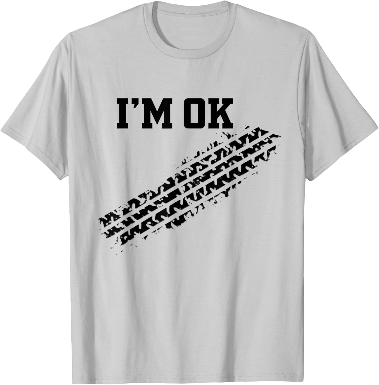 I'm OK Car Tire Track Funny Accident Stunt Recovery Joke T-Shirt - T-Shirt | Ash