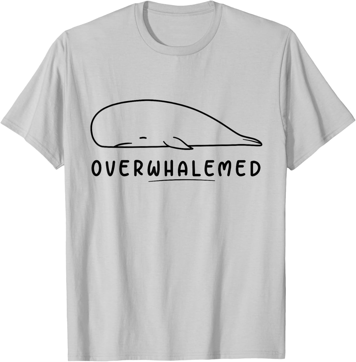 Overwhalemed! Funny Cute Silly Whale Overwhelmed Joke Pun T-Shirt - T-Shirt | Ash