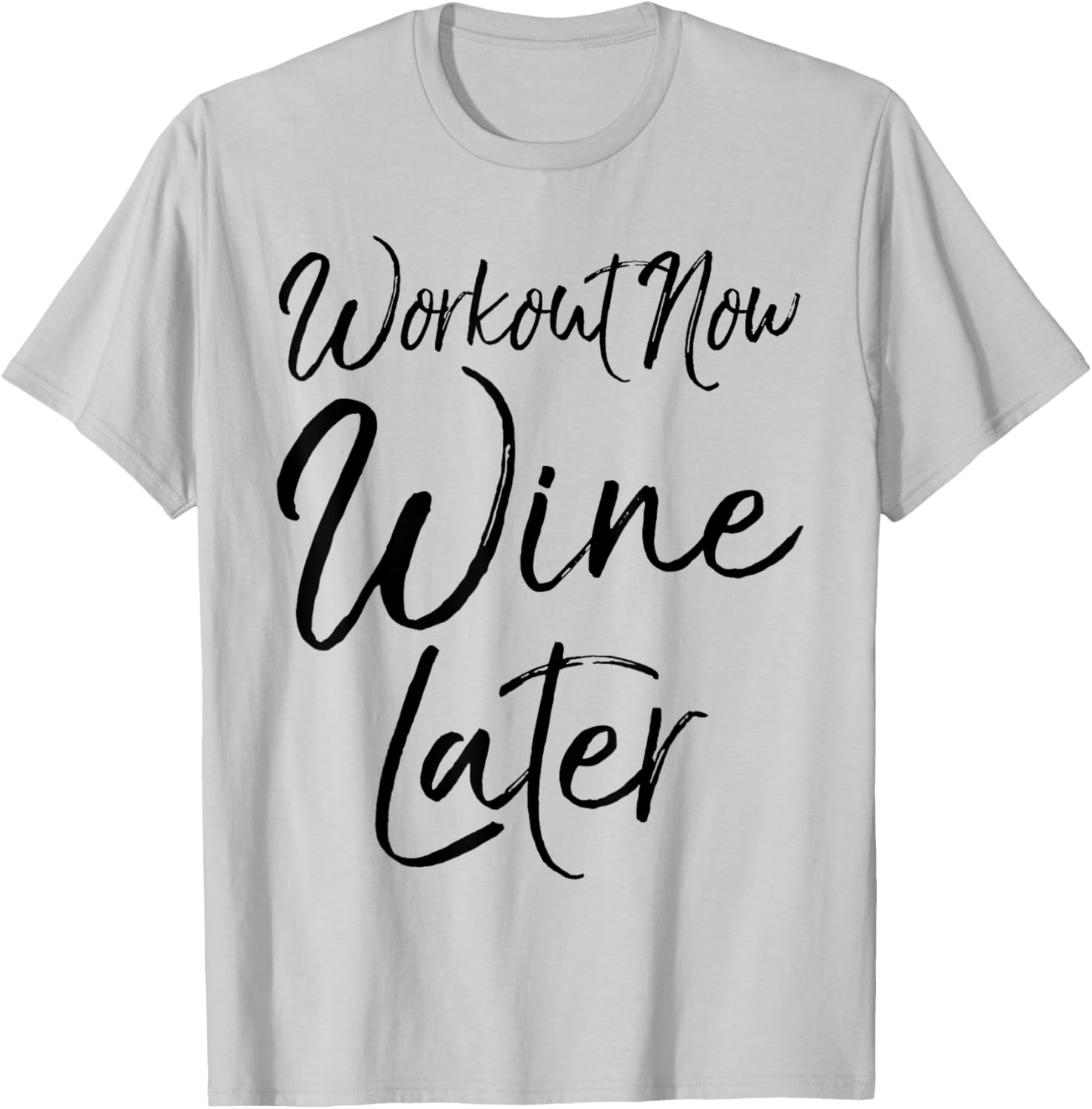 Workout Now Wine Later Shirt Funny Exercise Alcohol T-Shirt - T-Shirt | Ash