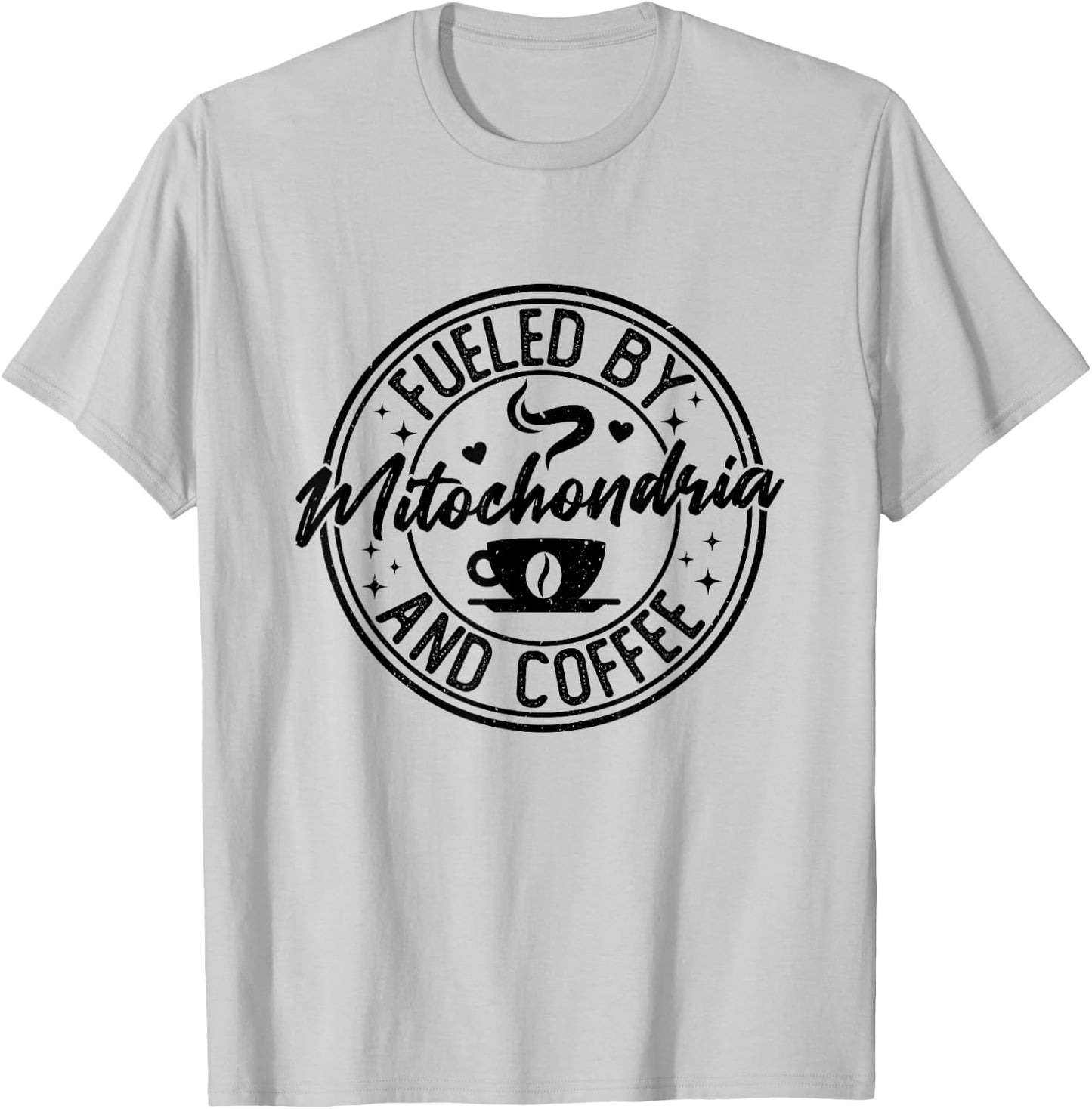 Fueled by Mitochondria Coffee Funny Biology For Biologist T-Shirt - T-Shirt | Ash