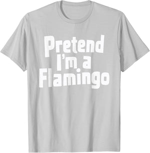 Pretend I'm A Flamingo T-Shirt - T-Shirt | Ash