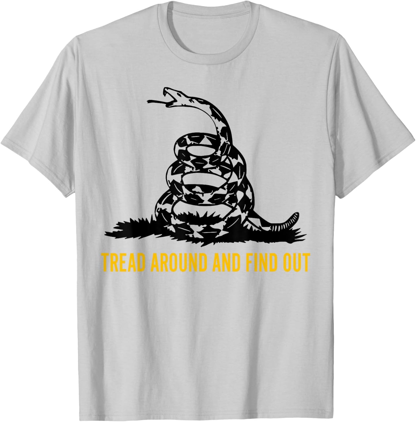 Tread Around And Find Out T-Shirt - T-Shirt | Ash