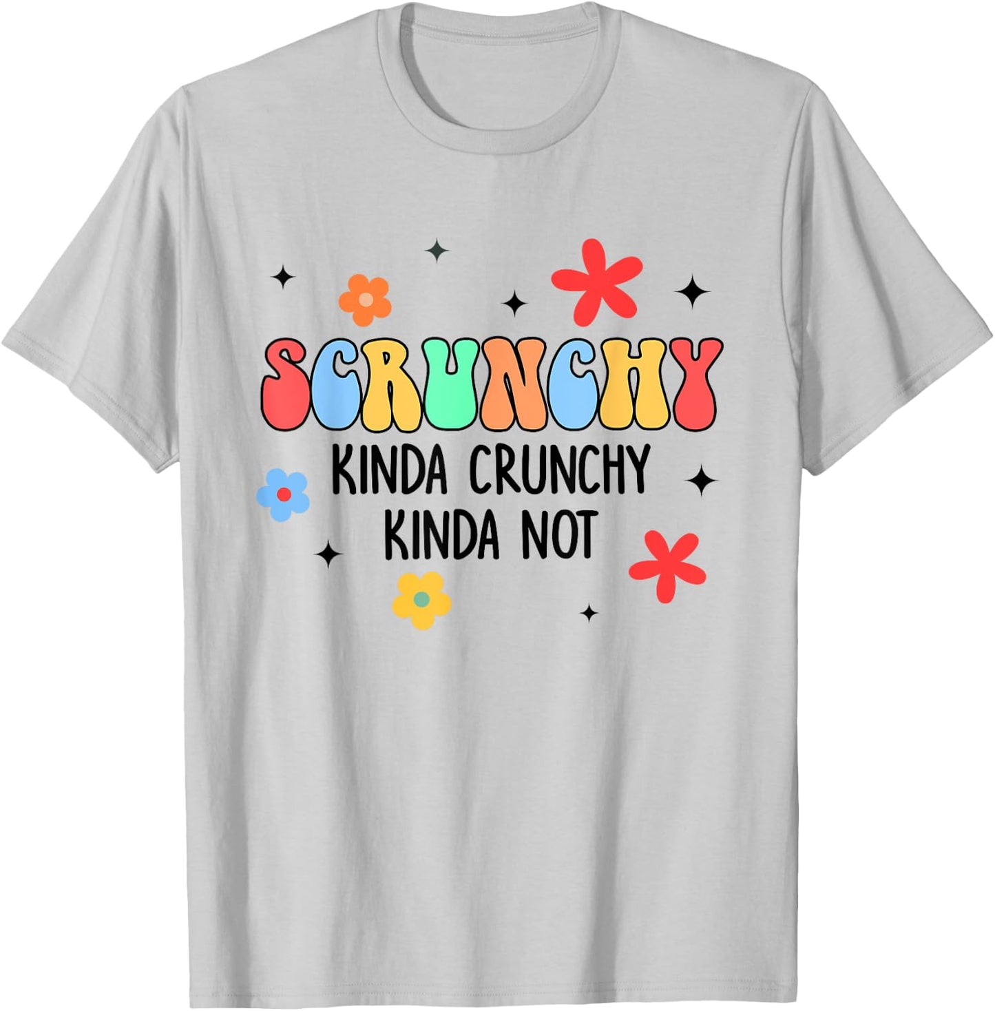Holistic Crunchy Mom Scrunchy Kinda Crunchy Kinda Not T-Shirt - T-Shirt | Ash