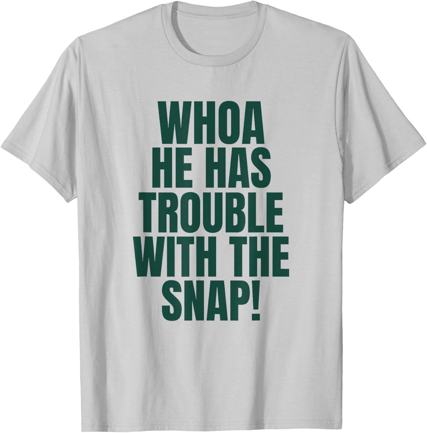 Whoa He Has Trouble With the Snap! Michigan Rivalry T-Shirt - T-Shirt | Ash