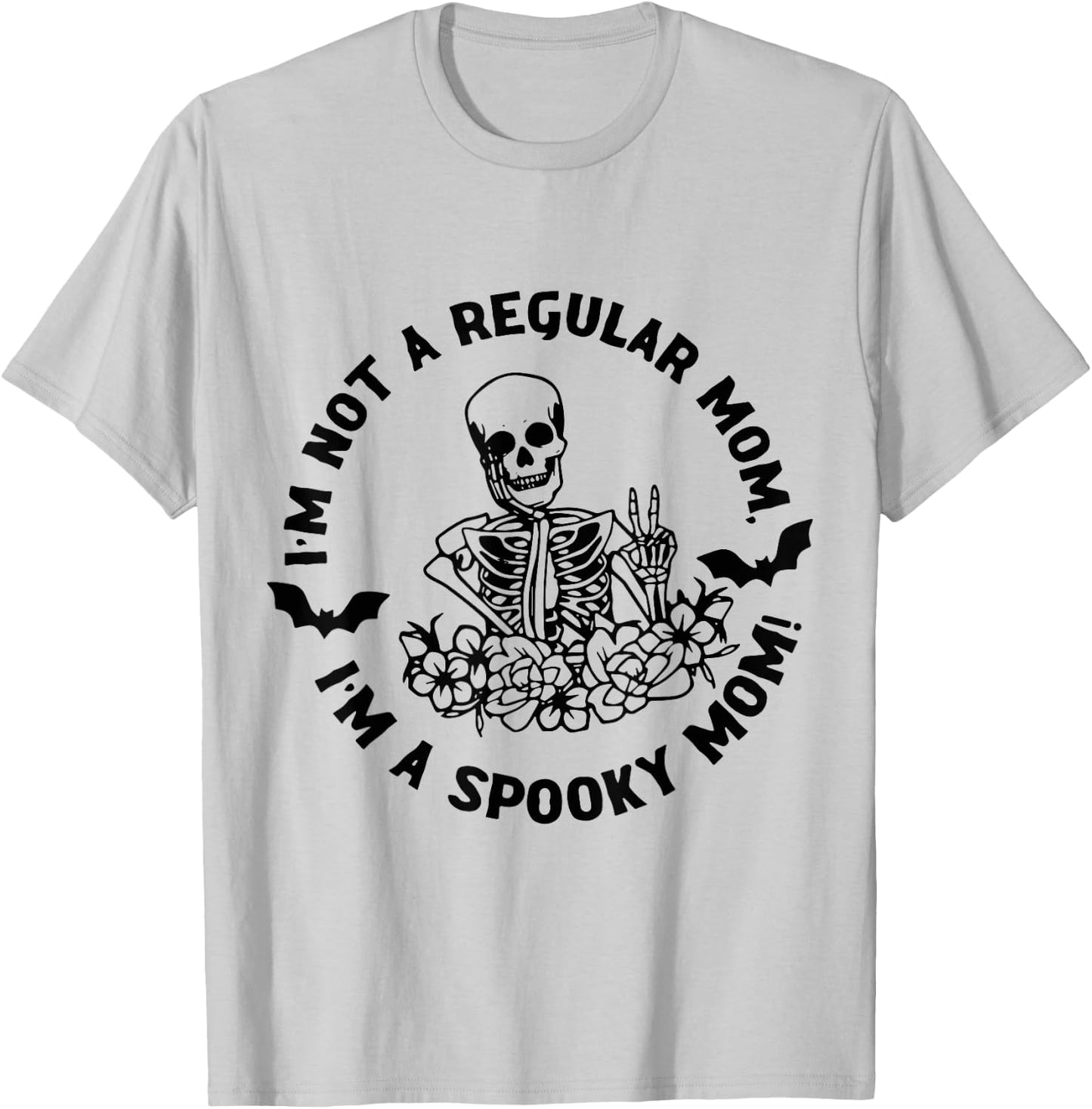 I'm Not Regular Mom I'm A Spooky Mom Halloween Skeleton T-Shirt - T-Shirt | Ash