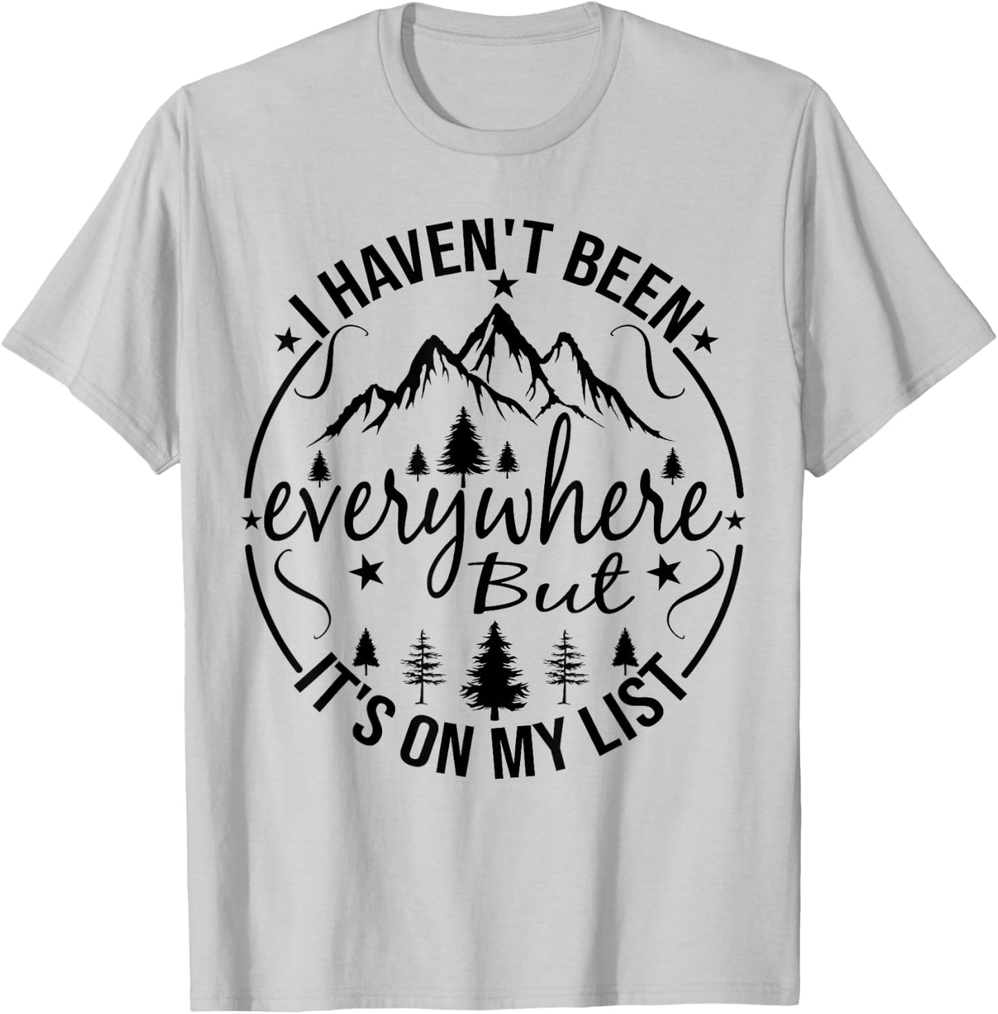 I Haven't Been Everywhere But It's On My List For Traveler T-Shirt - T-Shirt | Ash