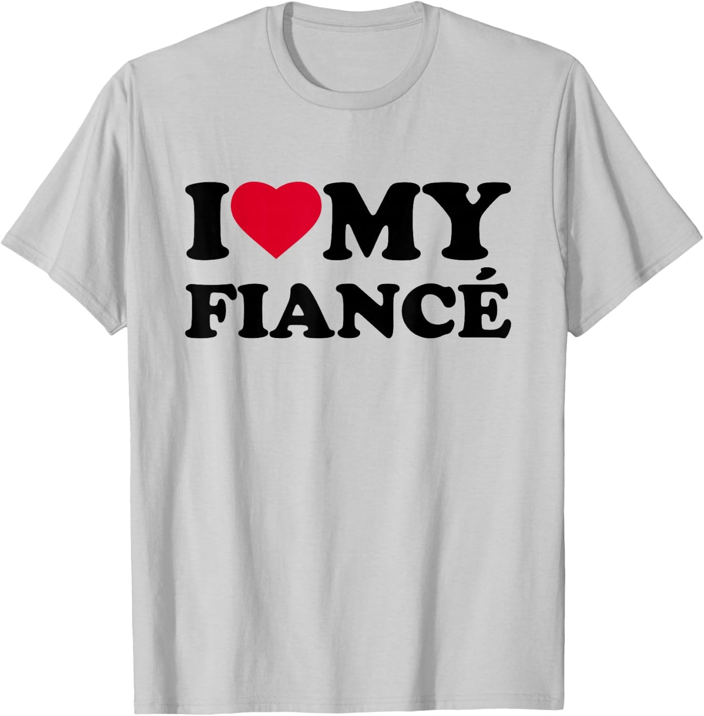 I Love My Fiance Heart Funny Family T-Shirt - T-Shirt | Ash