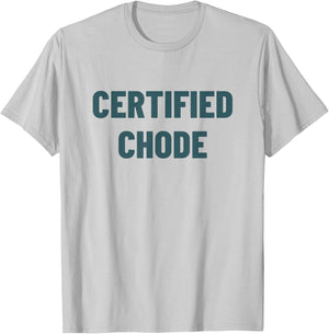 Certified Chode T-Shirt - T-Shirt | Ash