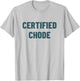 Certified Chode T-Shirt - T-Shirt | Ash