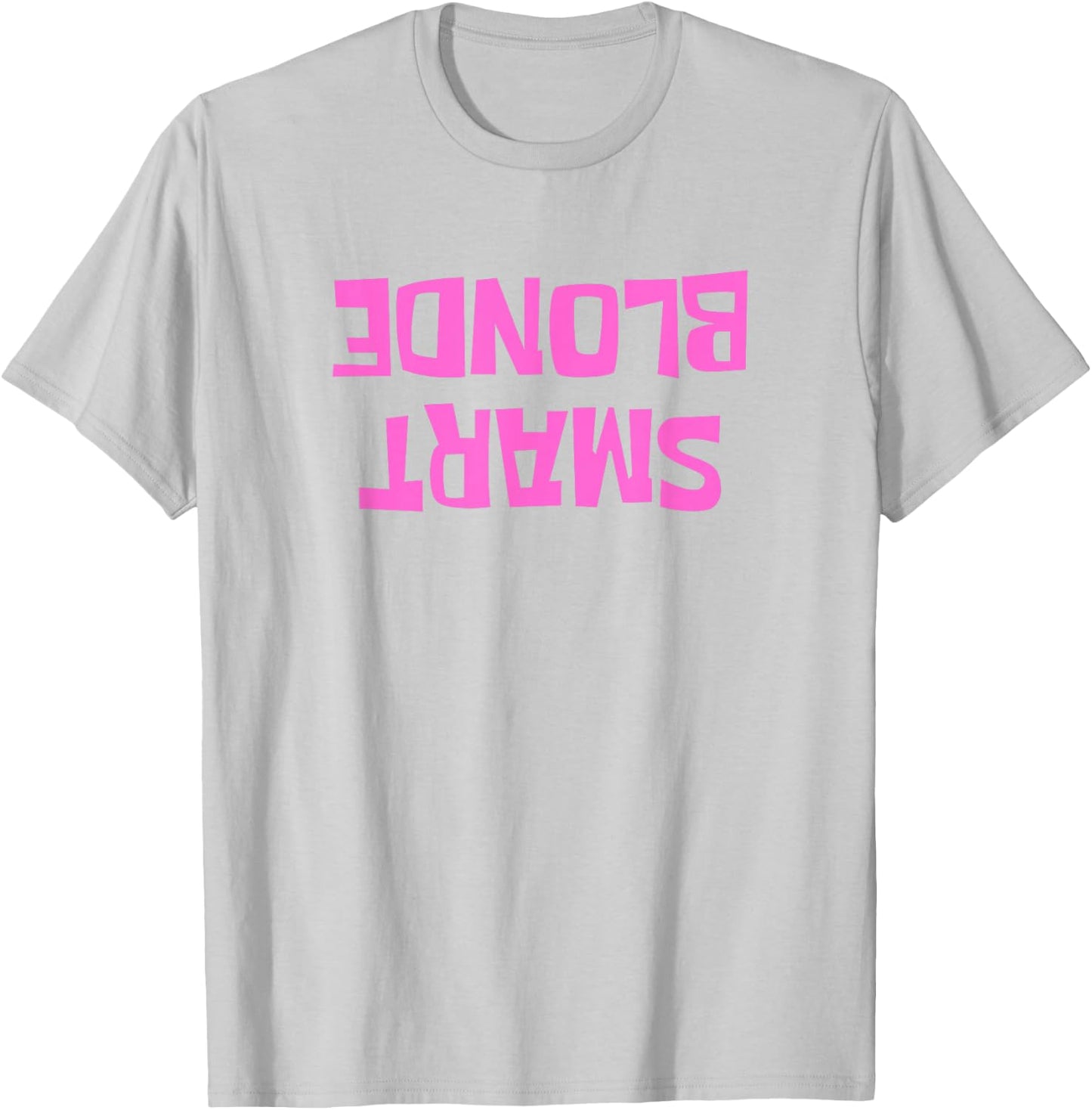 Dumb Blonde Smart Funny Saying Sarcastic Blonde Women Color T-Shirt - T-Shirt | Ash