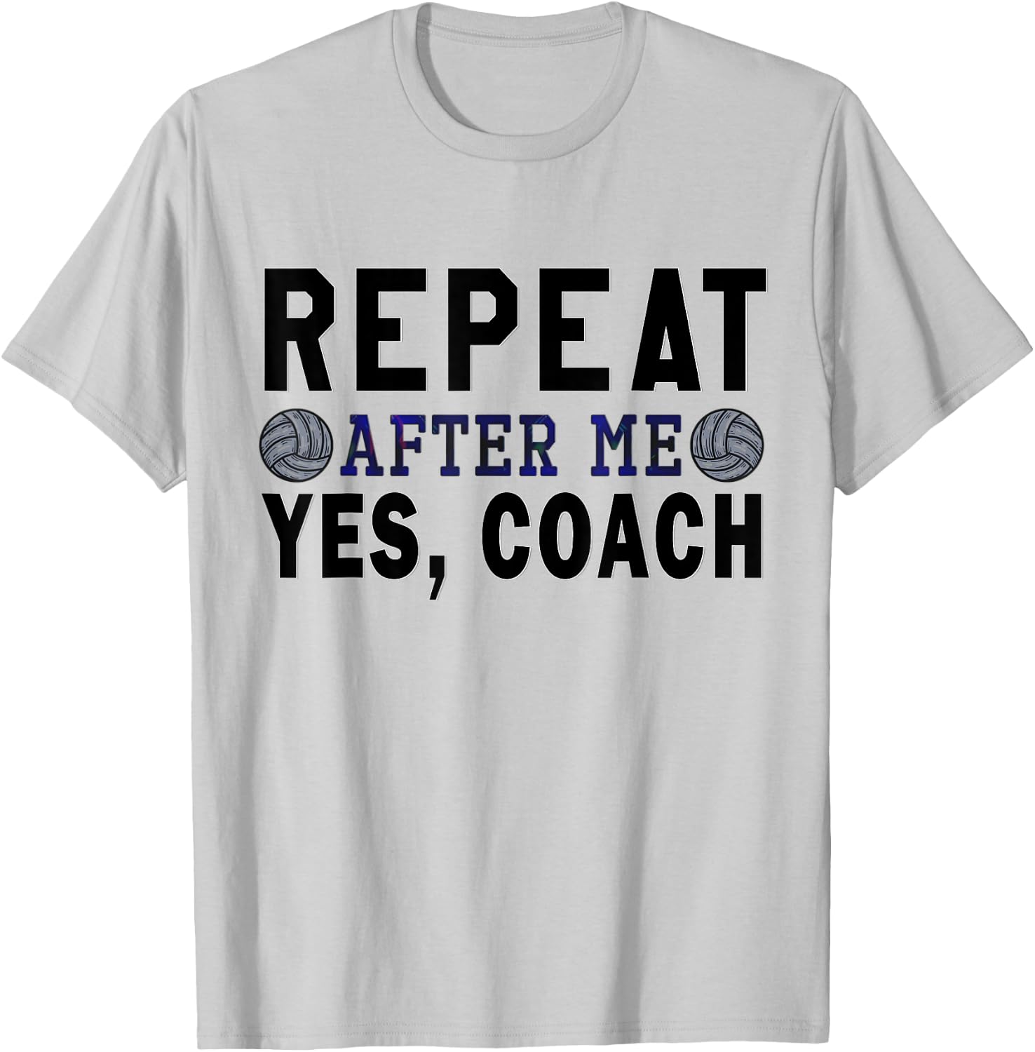 Coach gifts, Repeat After Me Yes Coach, Volleyball coach T-Shirt - T-Shirt | Ash