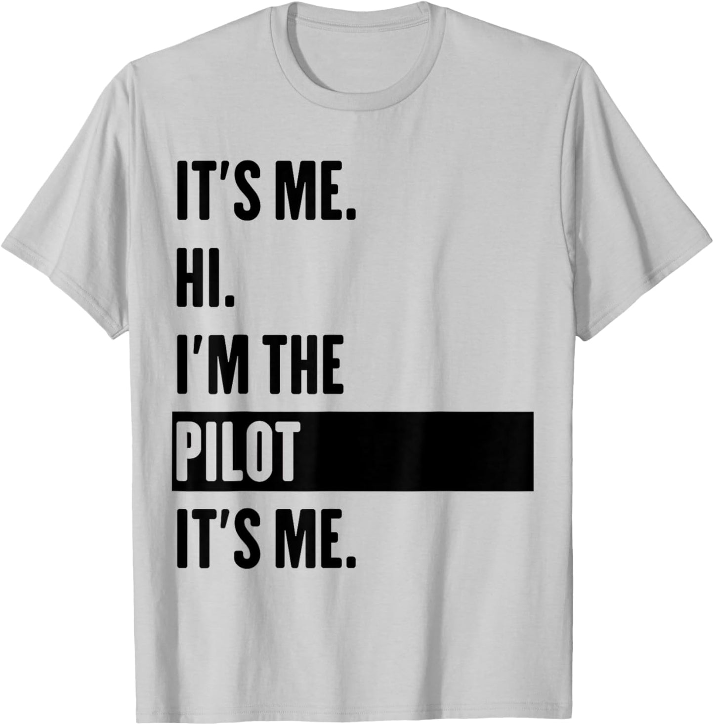 It's Me Hi I'm The Pilot It's Me T-Shirt - T-Shirt | Ash