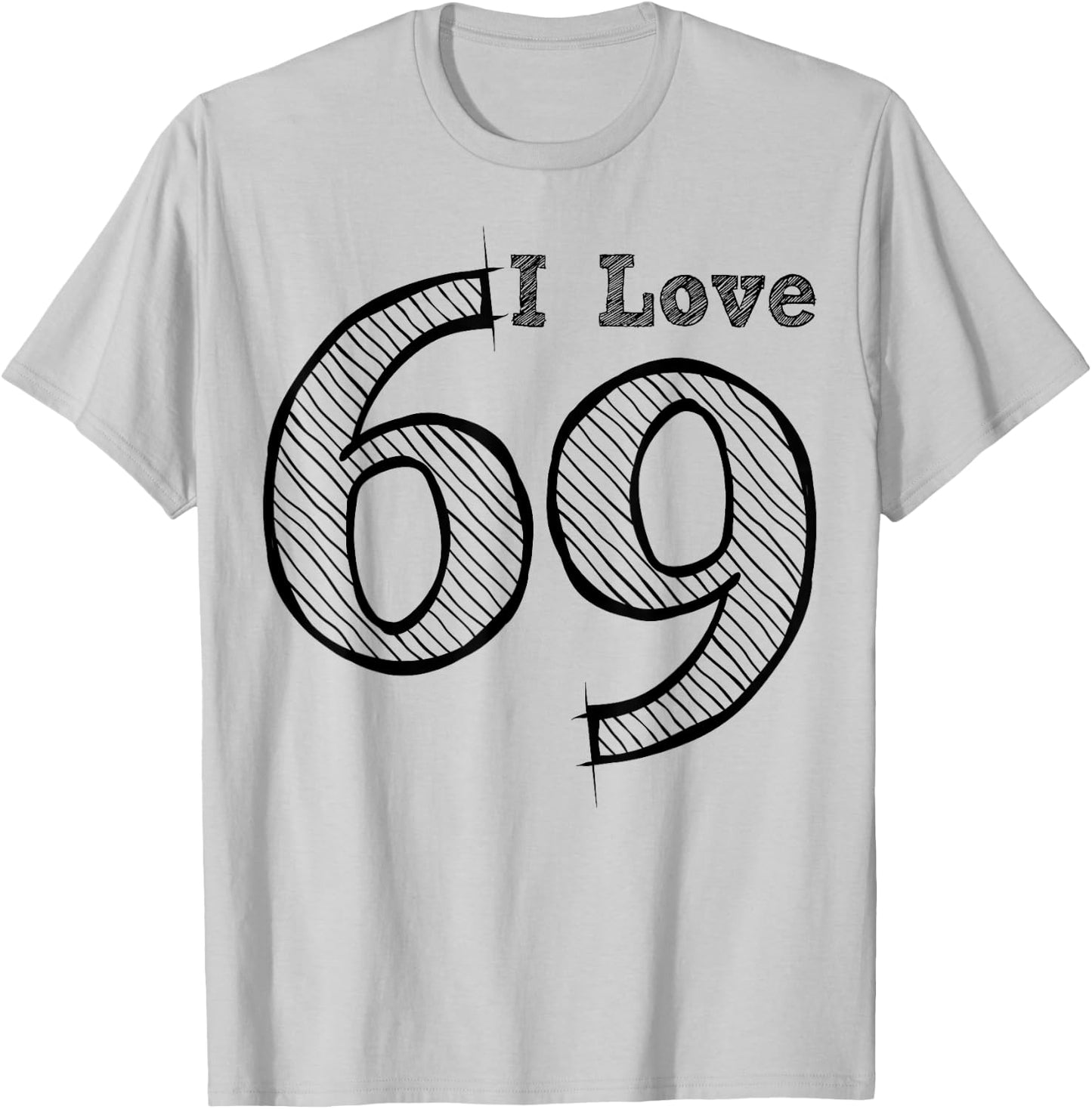 Fun Party with Number and Position 69 - I Love 69 T-Shirt - T-Shirt | Ash