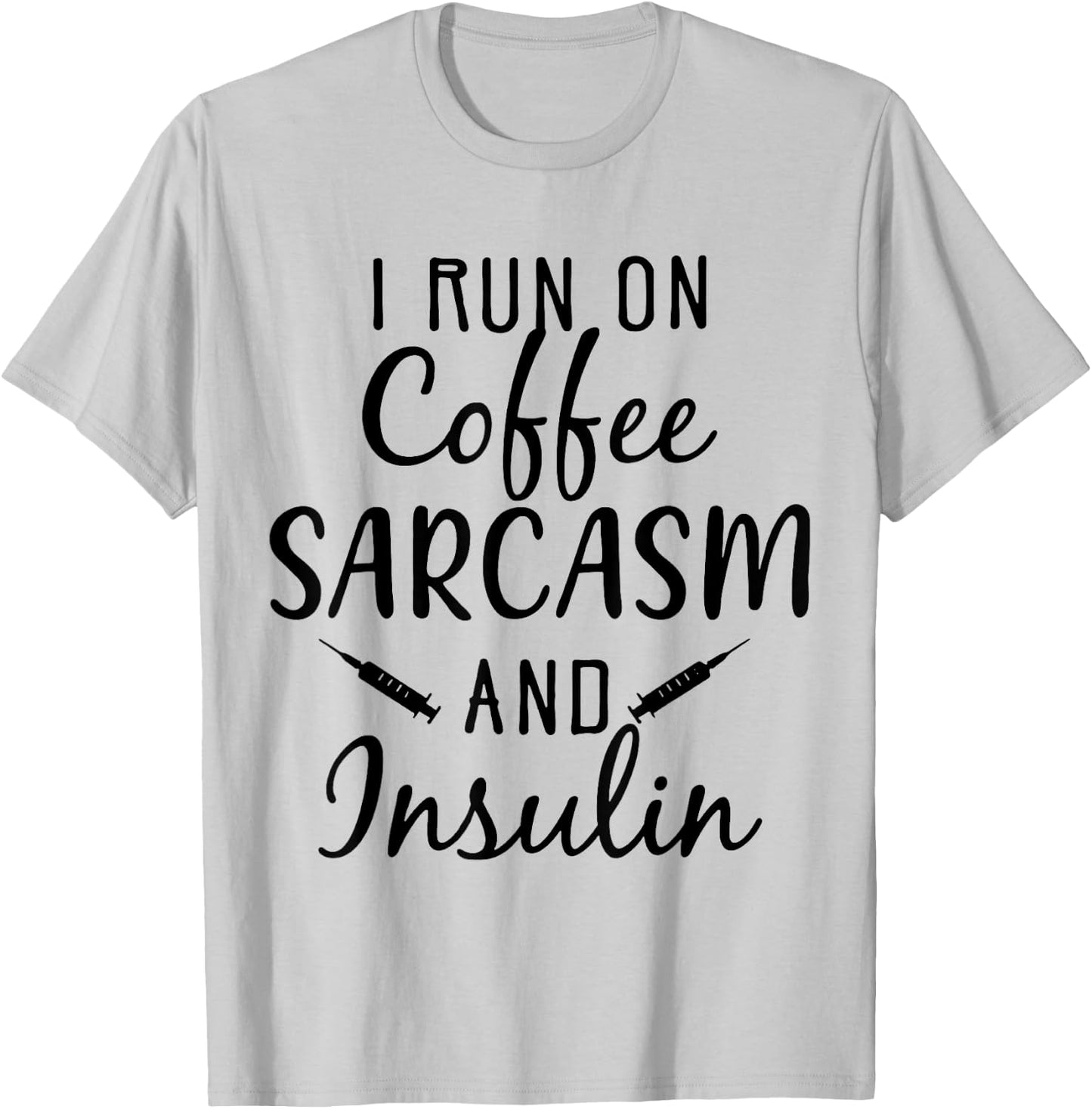 I Run On Coffee Sarcasm And insulin Diabetes T-Shirt - T-Shirt | Ash