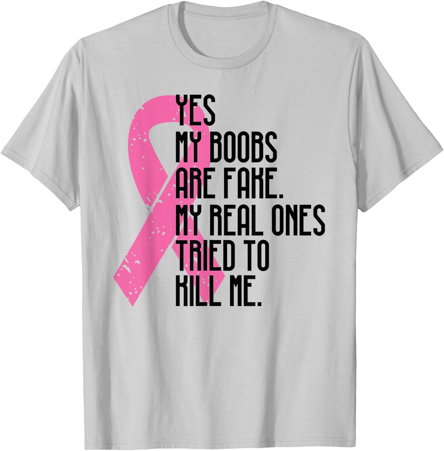 Breast Cancer Awareness Month Yes My Boobs Are Fake T-Shirt - T-Shirt | Ash