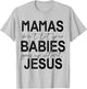 Mamas Don't Let Your Babies Grow Up Without Jesus T-Shirt - T-Shirt | Ash