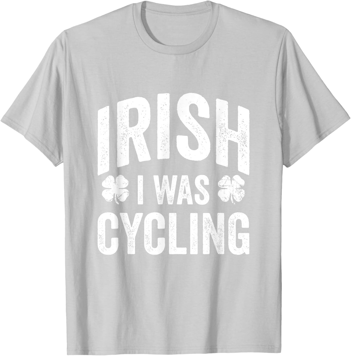 Funny St Patricks Day Irish I Was Cycling Joke Cyclist T-Shirt - T-Shirt | Ash