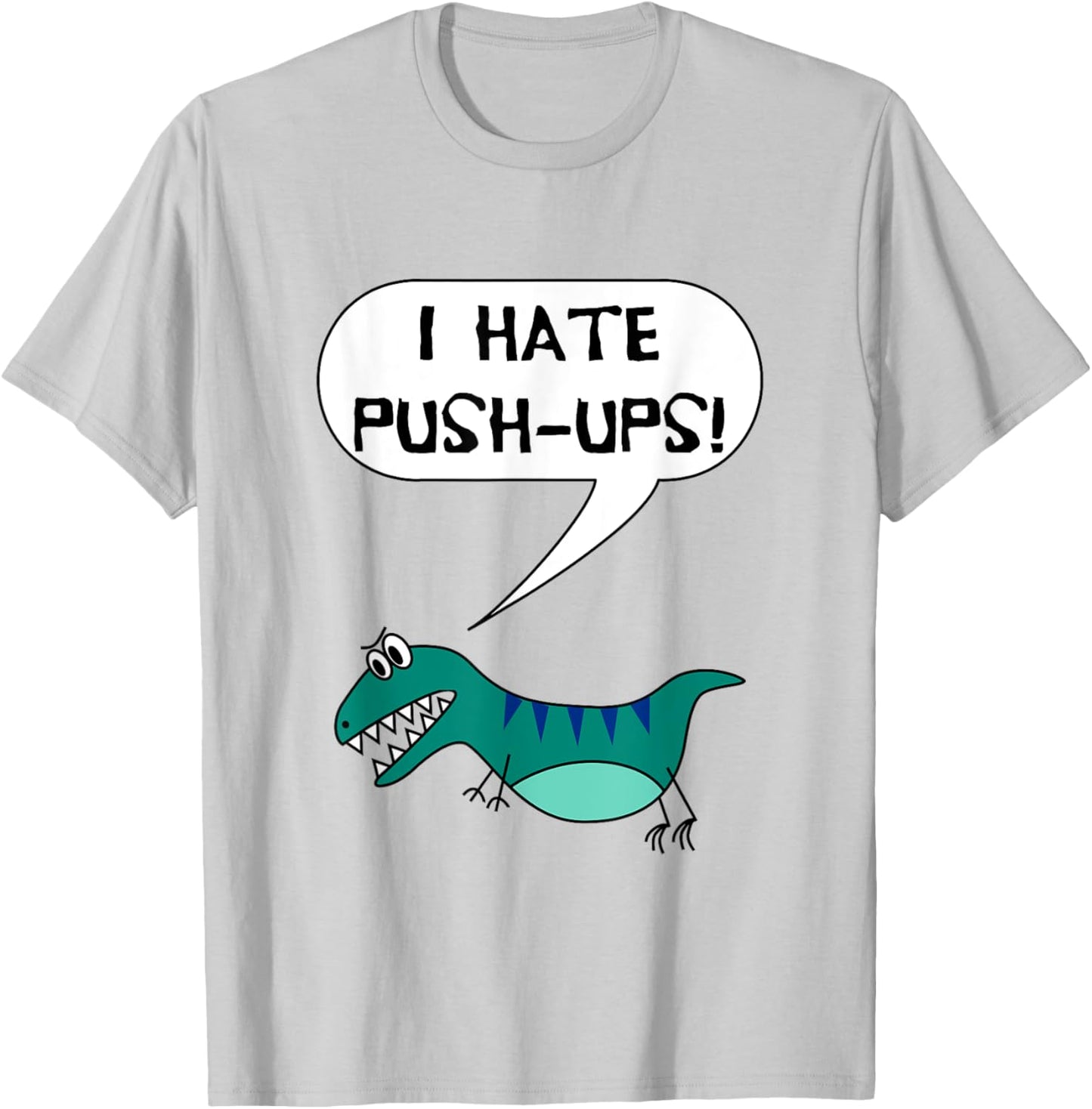 I Hate Push-Ups Funny T Rex Dino Fitness Workout Gym T-Shirt - T-Shirt | Ash