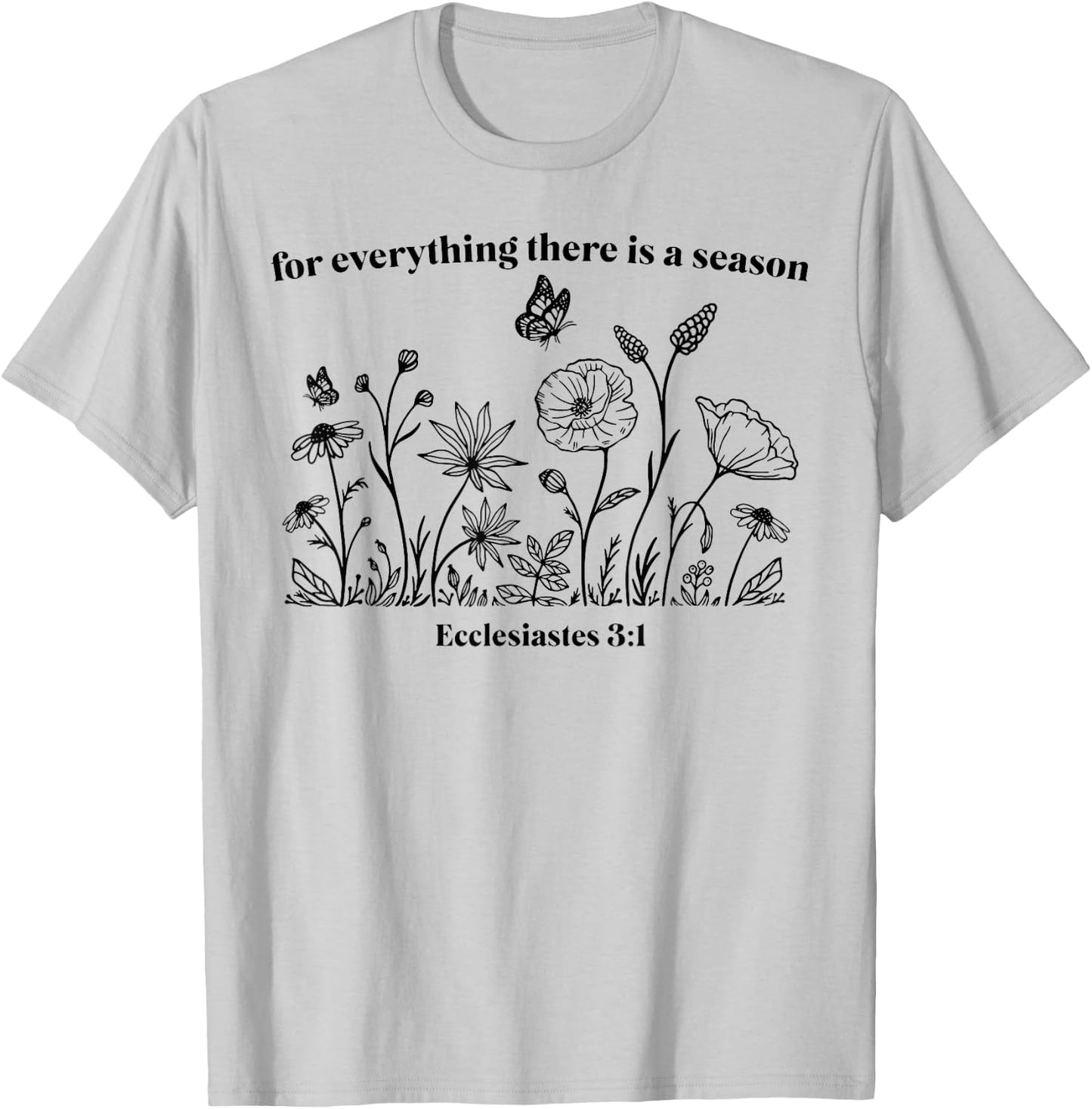 For Everything There Is A Season T-Shirt - T-Shirt | Ash