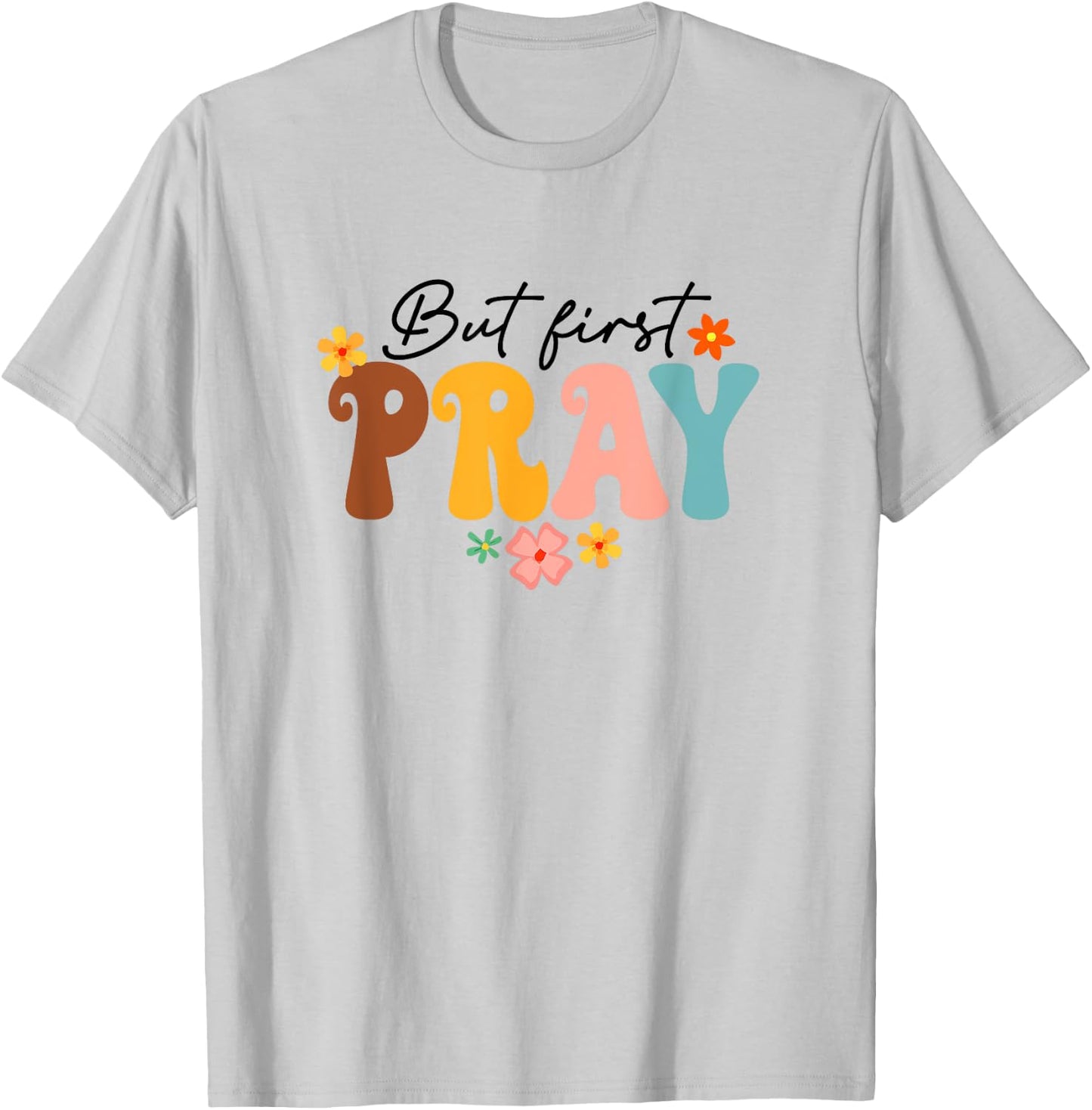But First Pray Groovy Christian Faith Jesus God Religious T-Shirt - T-Shirt | Ash
