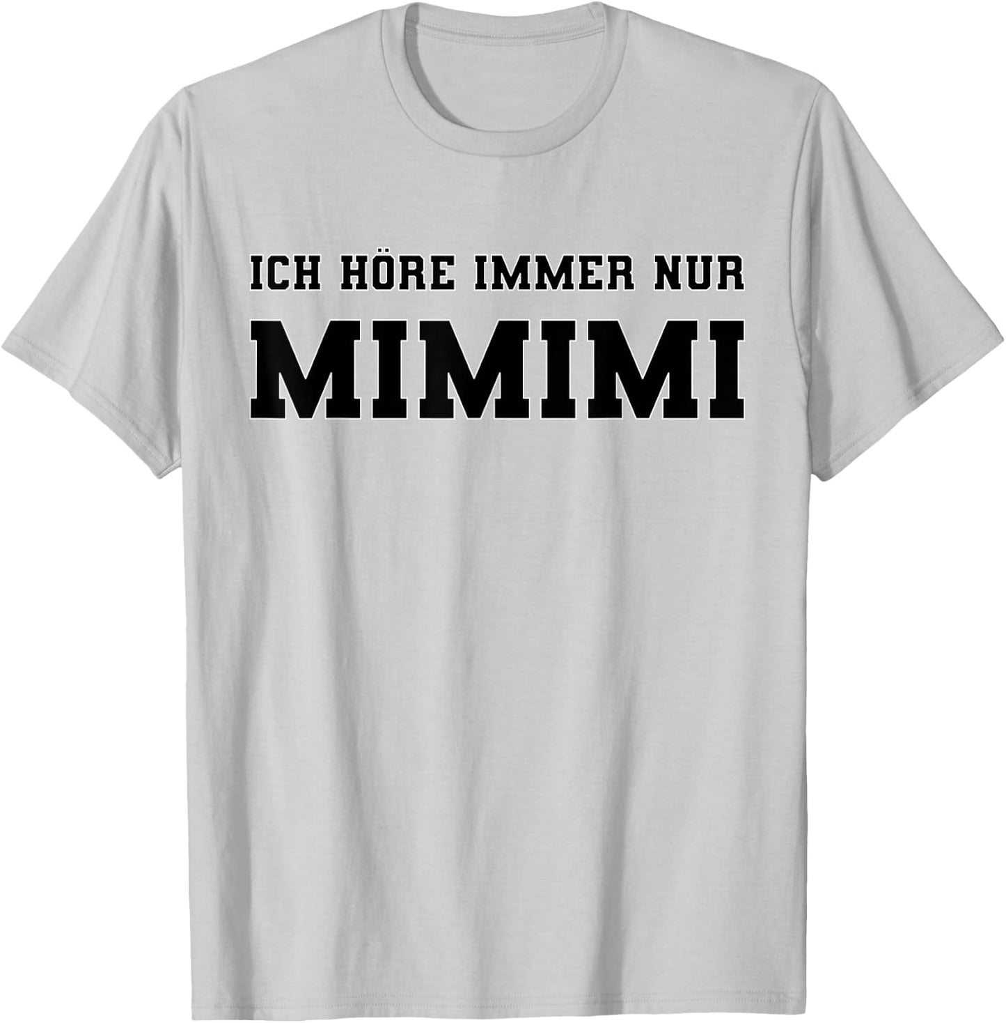 Ich höre immer nur Mimimi lustiger Spruch Ironie Sprüche T-Shirt - T-Shirt | Ash