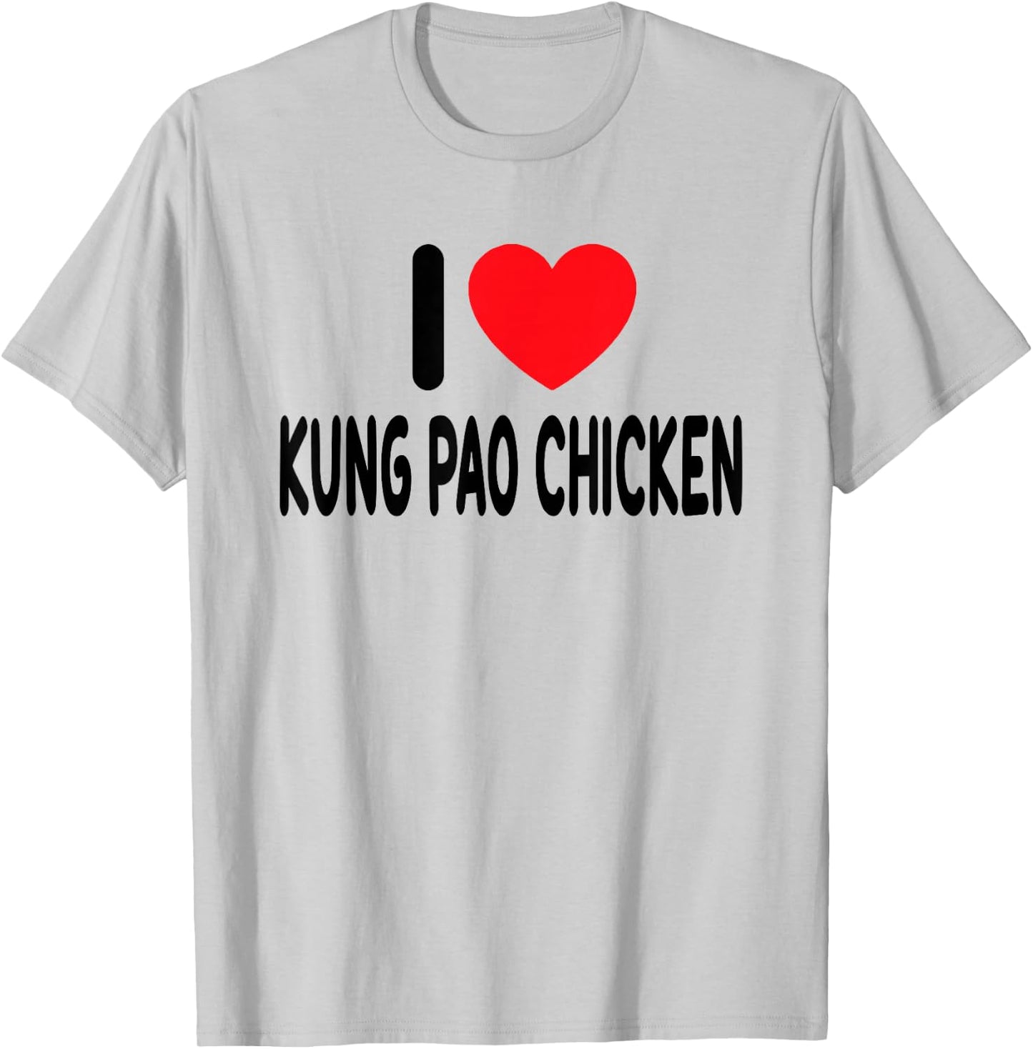 I Love Kung Pao Chicken T-Shirt - T-Shirt | Ash