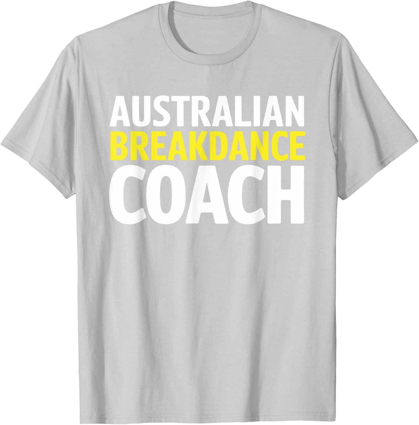 Australian Breakdancing Costume Break Dancer Coach Matching T-Shirt - T-Shirt | Ash