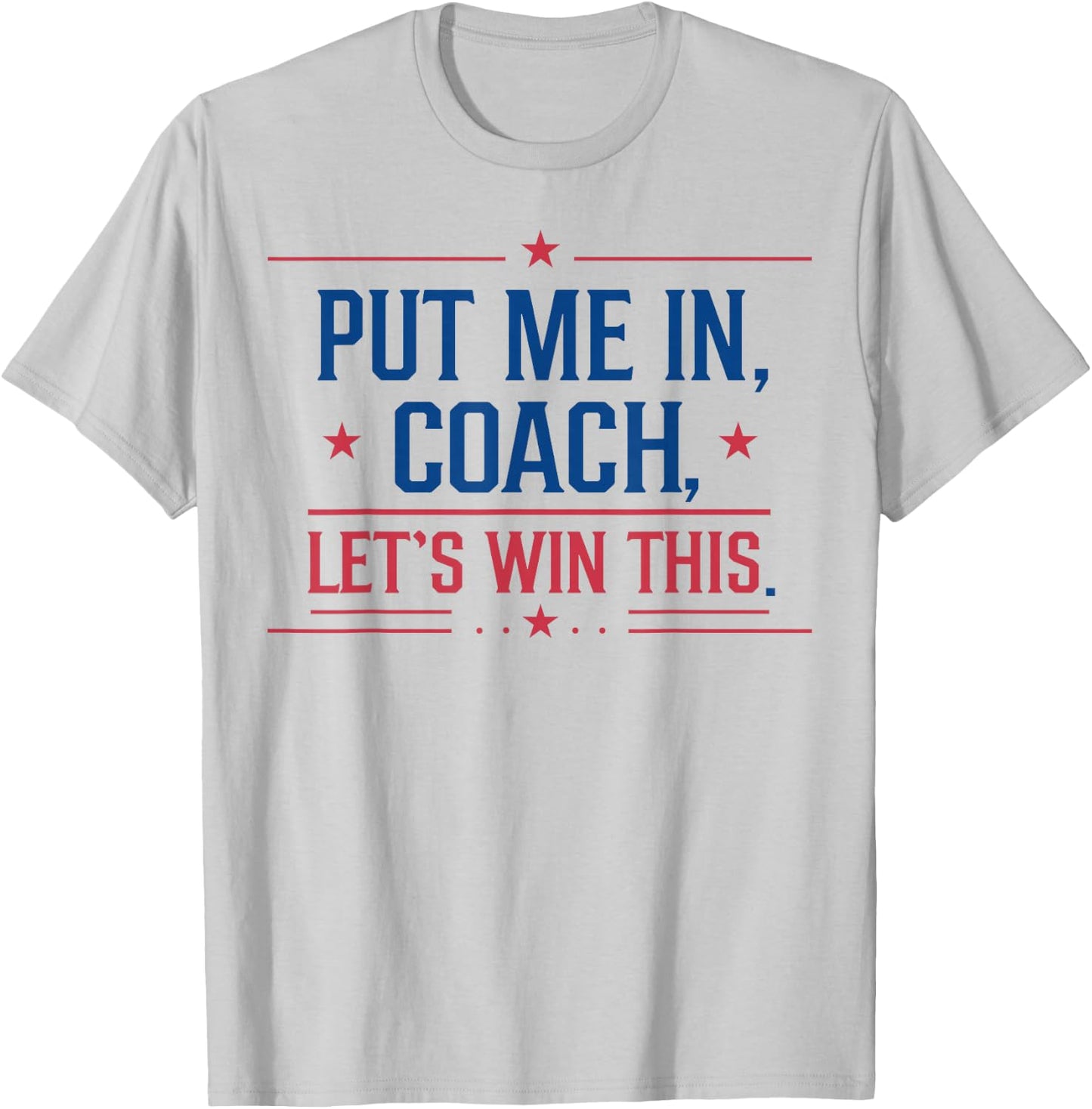 Put Me In Coach Let's Win This T-Shirt - T-Shirt | Ash