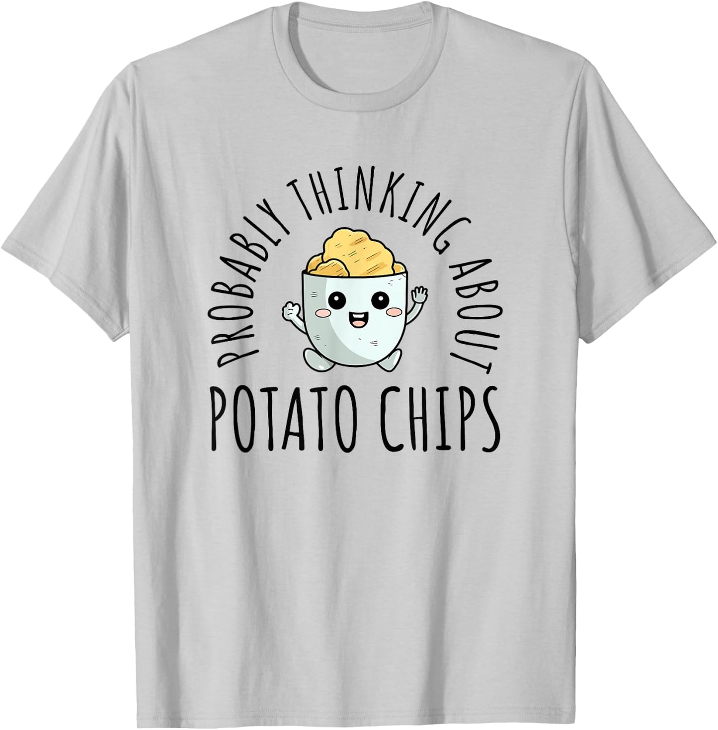 Probably Thinking About Potato Chips T-Shirt - T-Shirt | Ash