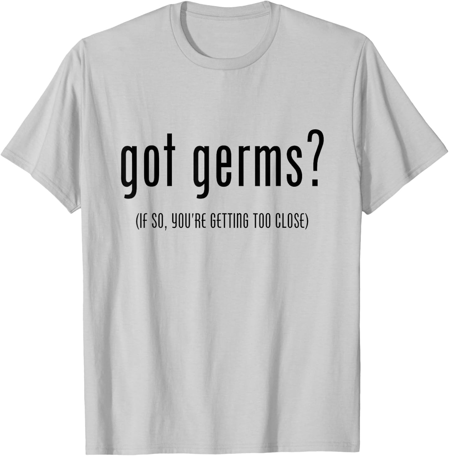 Germaphobe Flu Season Got Germs T-Shirt - T-Shirt | Ash
