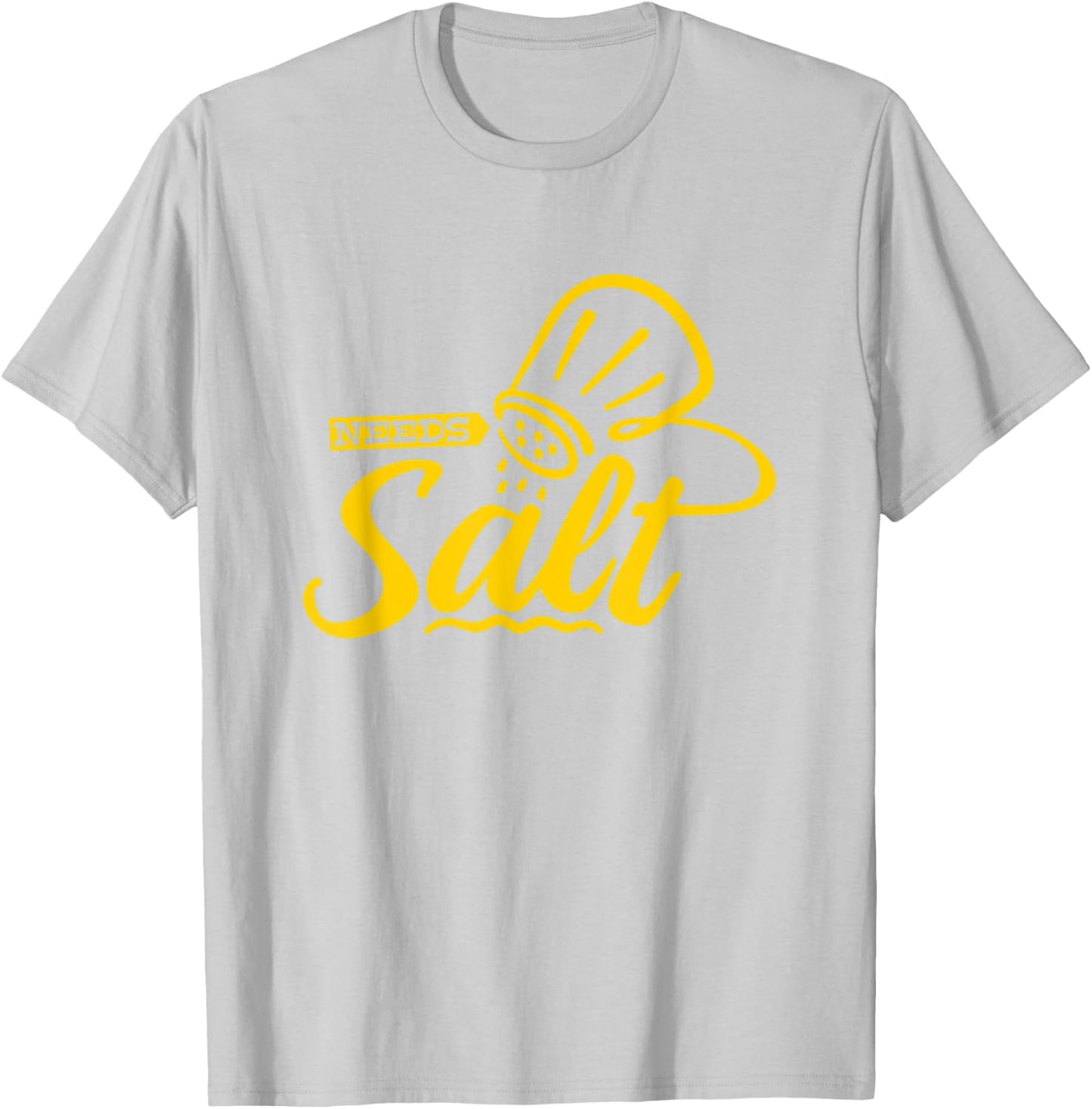 Chef Cooking Salt Lover Needs Salt T-Shirt - T-Shirt | Ash