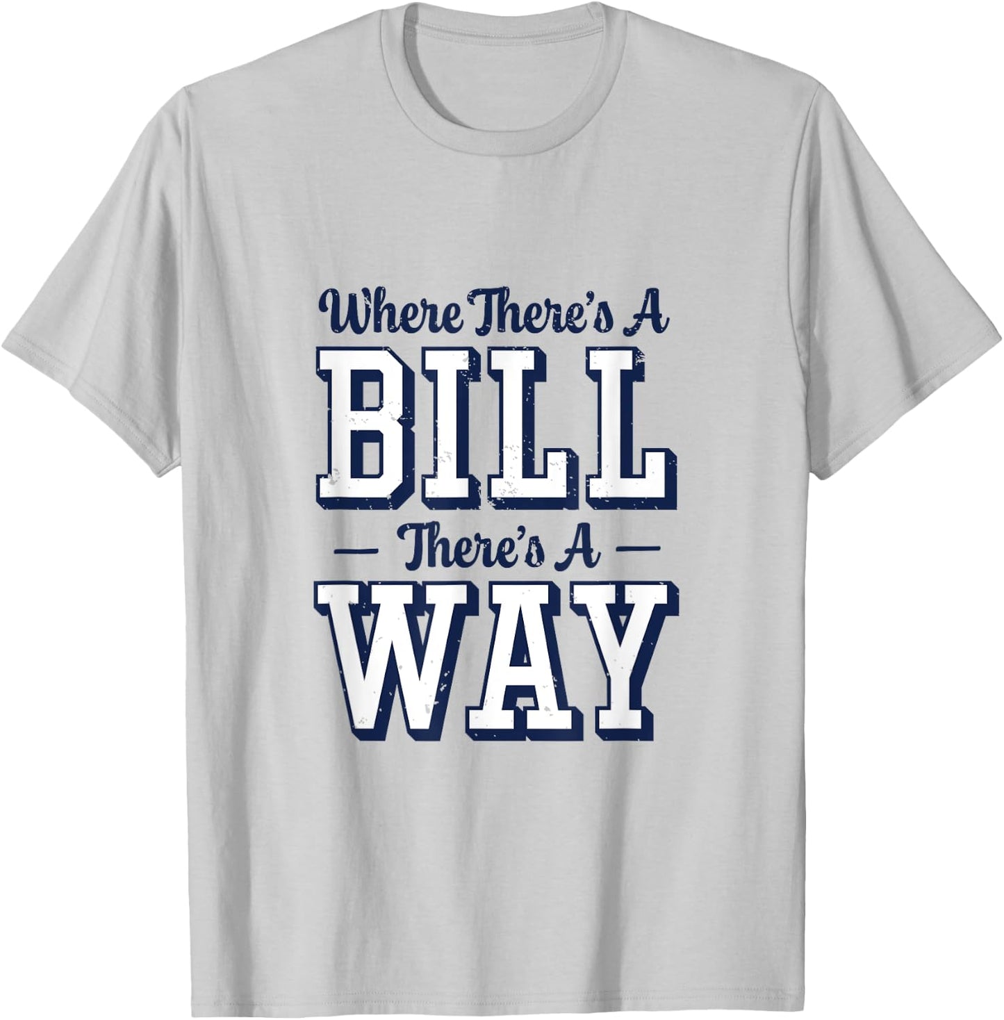 Where There's A Bill There's A Way - Chapel Bill Design T-Shirt - T-Shirt | Ash