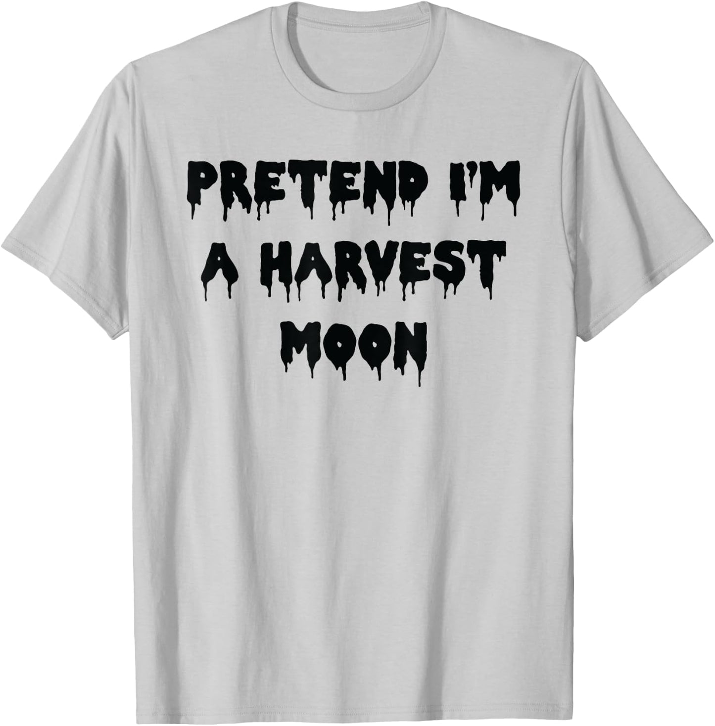 Happy Halloween Pretend I’m a Harvest Moon Spooky Costume T-Shirt - T-Shirt | Ash
