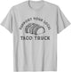 Support Your Local Taco Truck T-Shirt - T-Shirt | Ash