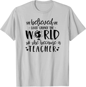 She Believed Could Change The World so Became Teacher Shirt T-Shirt - T-Shirt | Ash