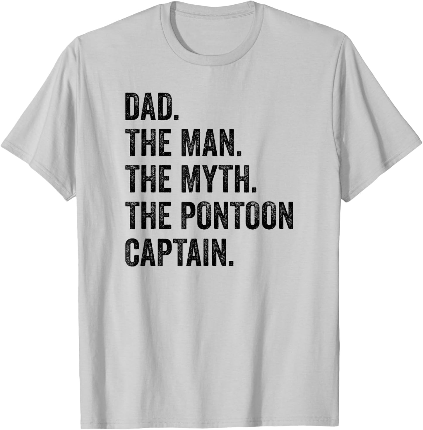 Dad Man Myth Pontoon Captain I Funny Daddy Pontoon T-Shirt - T-Shirt | Ash