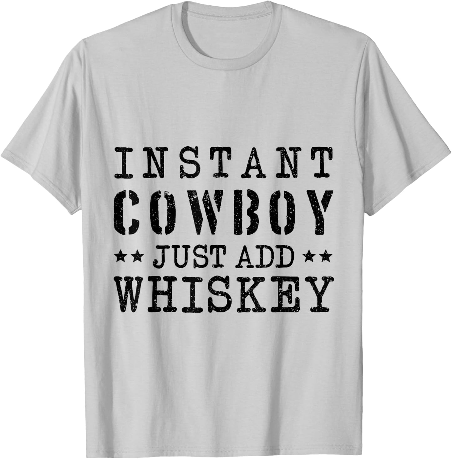 Instant Cowboy Just Add Whiskey Costume T-Shirt - T-Shirt | Ash